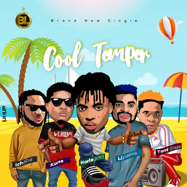 Horlagold - Cool Temper ft. Kona, Ichaba, Lipaese, Yomi Blaze
